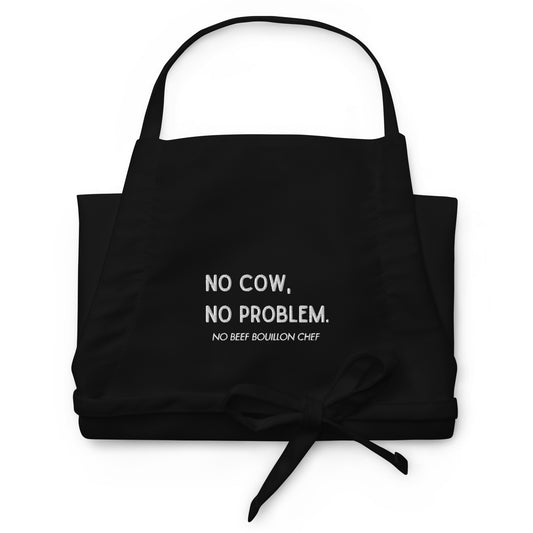 No Cow, No Problem - No Beef Bouillon Chef - Embroidered Apron